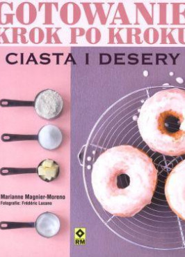 Gotowanie krok po kroku. Wypieki i desery